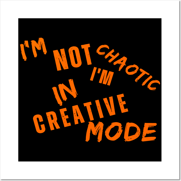 I'm Not Chaotic I'm In Creative Mode Life Instructions Wall Art by JSJ Art